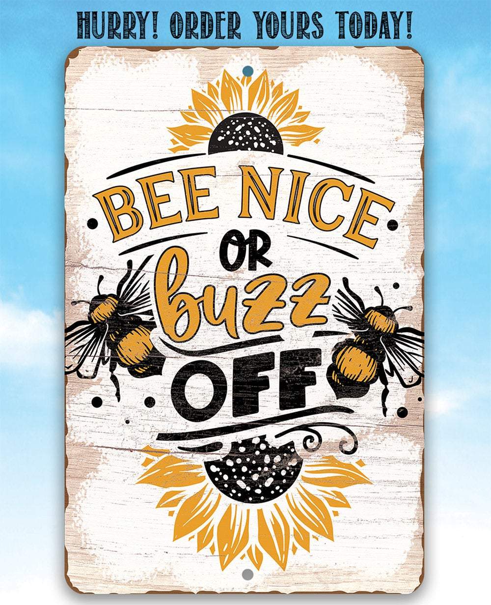 Bee Nice or Buzz Off - Metal Sign