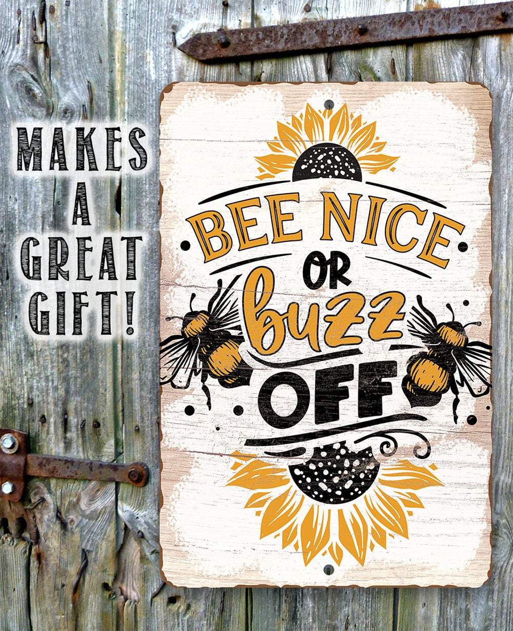 Bee Nice or Buzz Off - Metal Sign