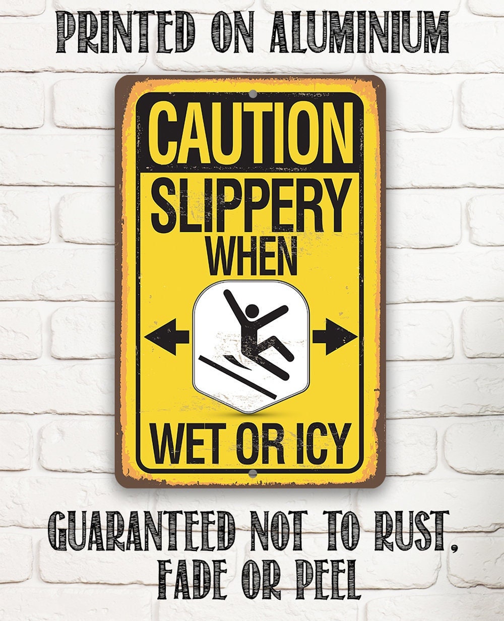 Caution, Slippery When Wet Or Icy - Metal Sign