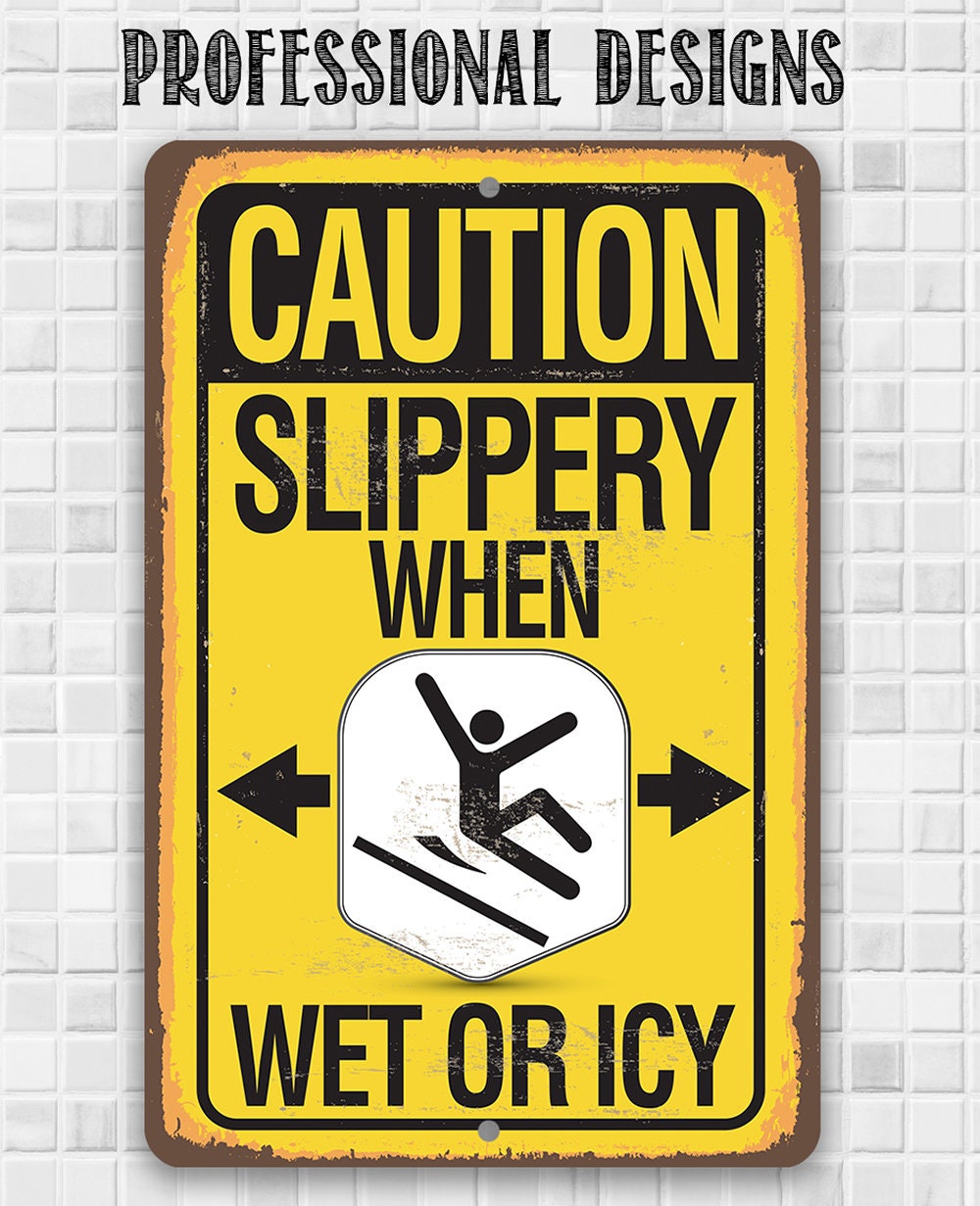 Caution, Slippery When Wet Or Icy - Metal Sign