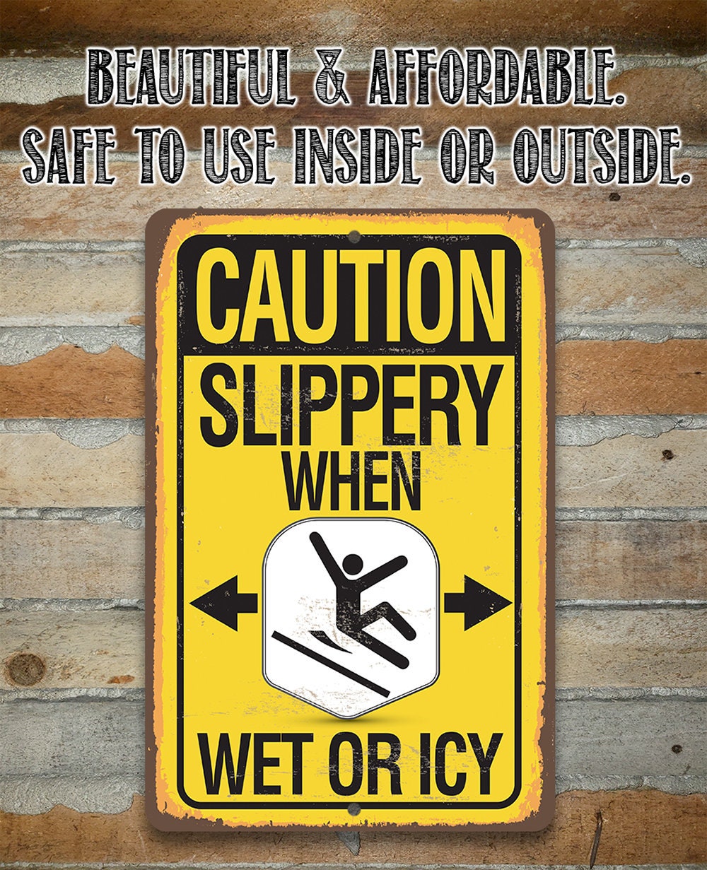 Caution, Slippery When Wet Or Icy - Metal Sign