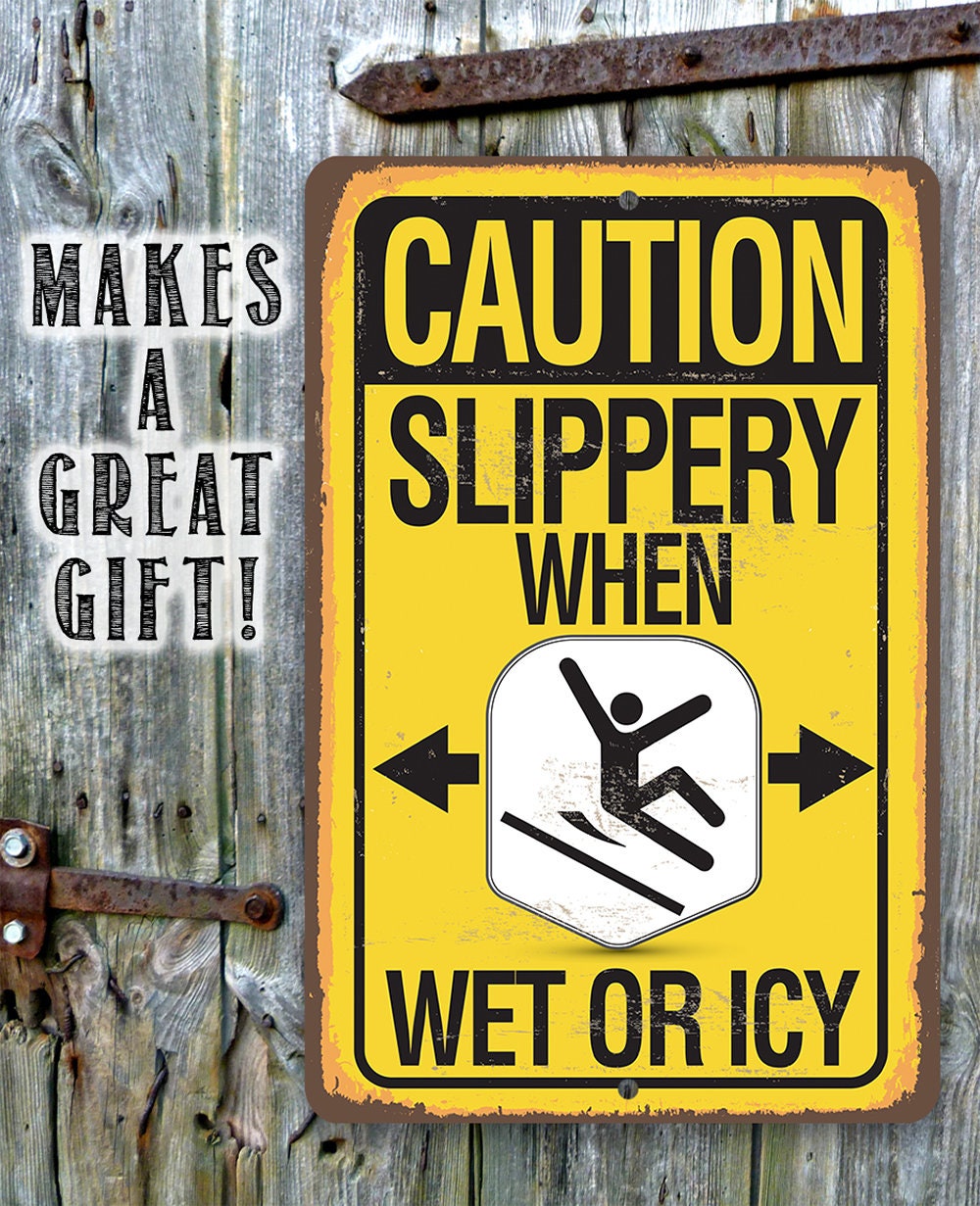 Caution, Slippery When Wet Or Icy - Metal Sign