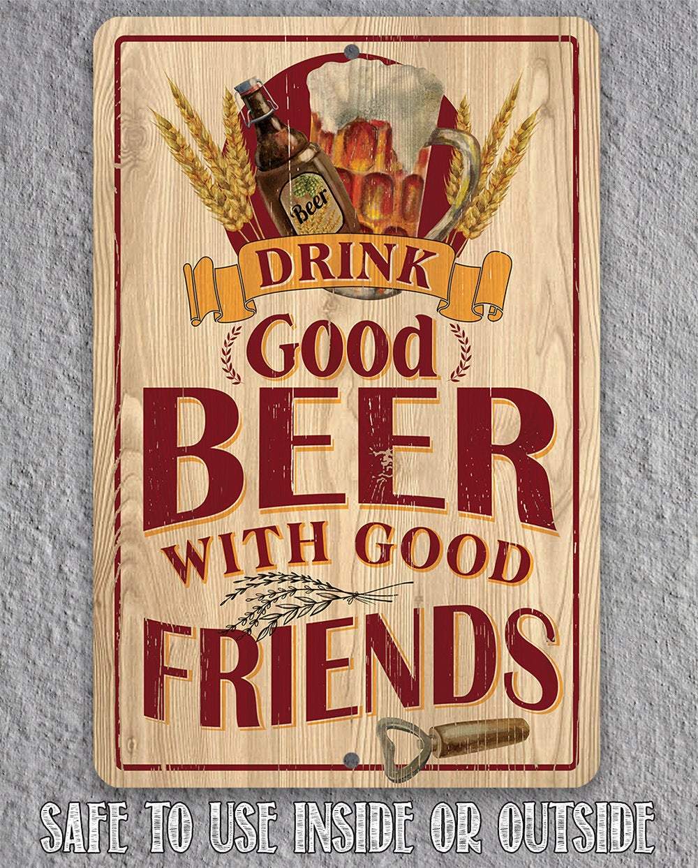 Drink Good Beer with Good Friends - Metal Sign