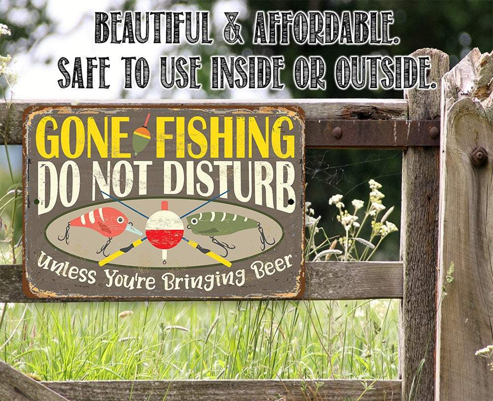Gone Fishing, Do Not Disturb Unless You're Bringing Beer - Metal Sign