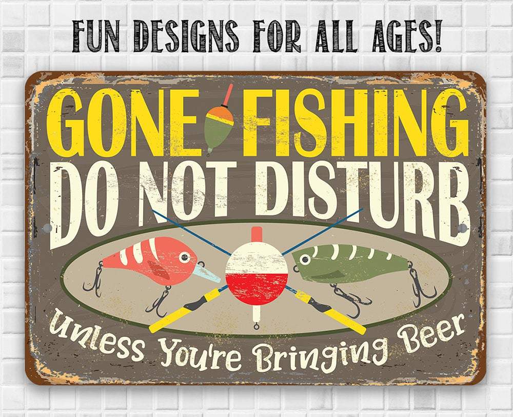 Gone Fishing, Do Not Disturb Unless You're Bringing Beer - Metal Sign