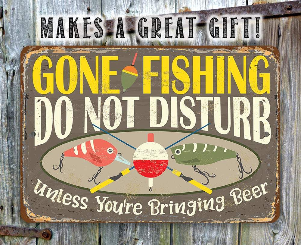 Gone Fishing, Do Not Disturb Unless You're Bringing Beer - Metal Sign
