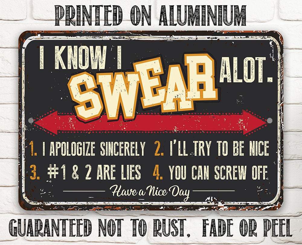 I Know I Swear A lot - Metal Sign