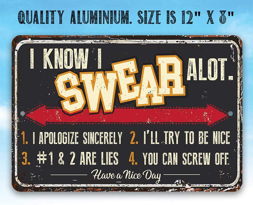 I Know I Swear A lot - Metal Sign