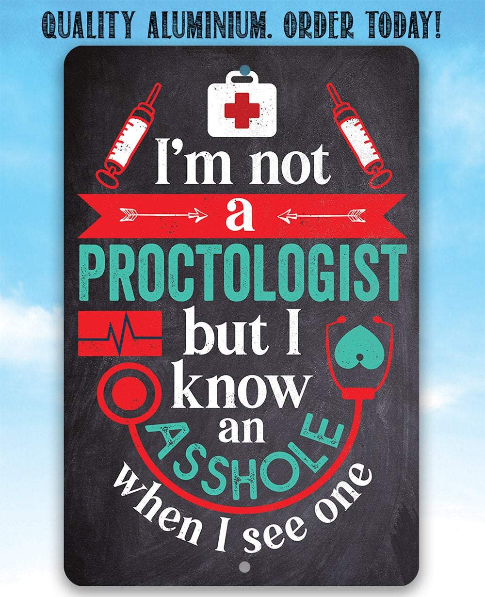 I'm Not A Proctologist - Metal Sign