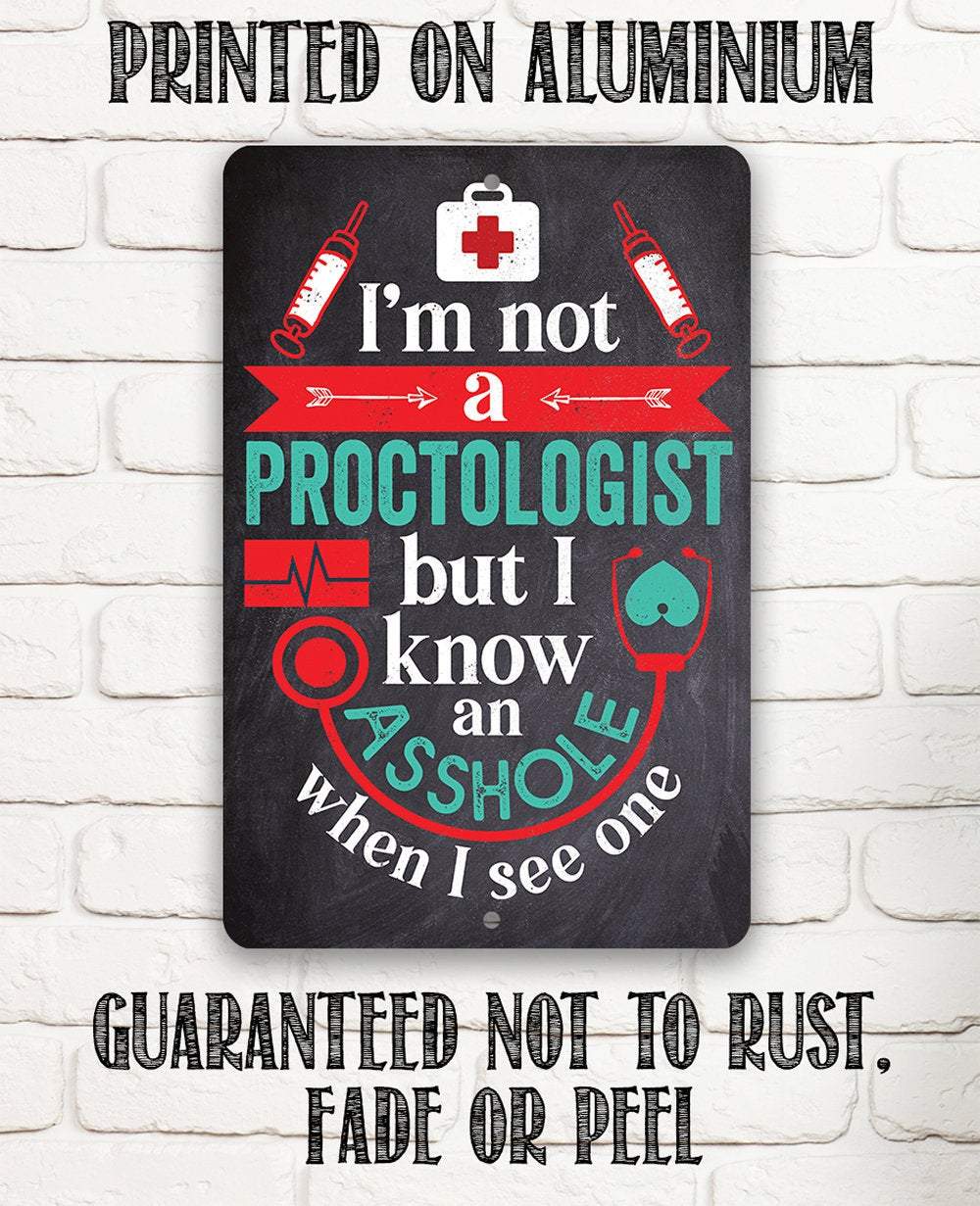 I'm Not A Proctologist - Metal Sign