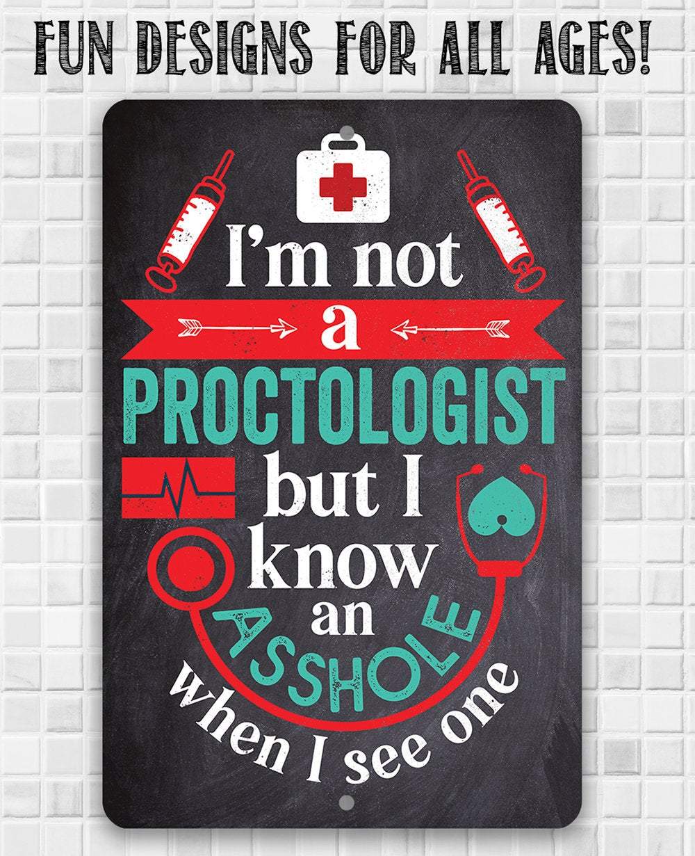 I'm Not A Proctologist - Metal Sign