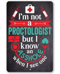 I'm Not A Proctologist - Metal Sign
