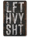 Lift Heavy Shit - Metal Sign