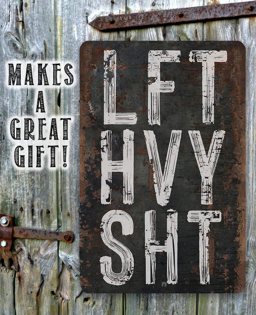 Lift Heavy Shit - Metal Sign