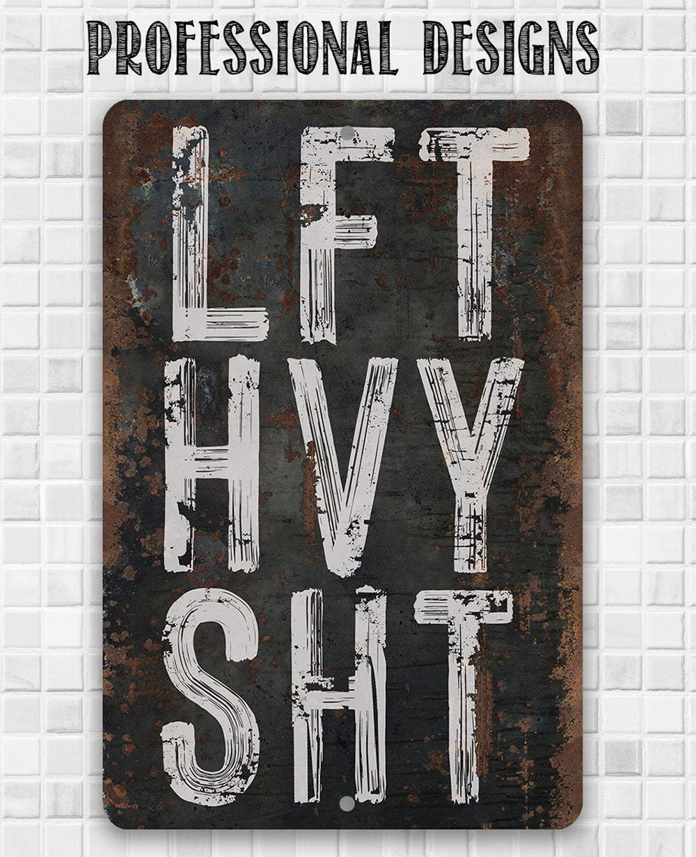 Lift Heavy Shit - Metal Sign