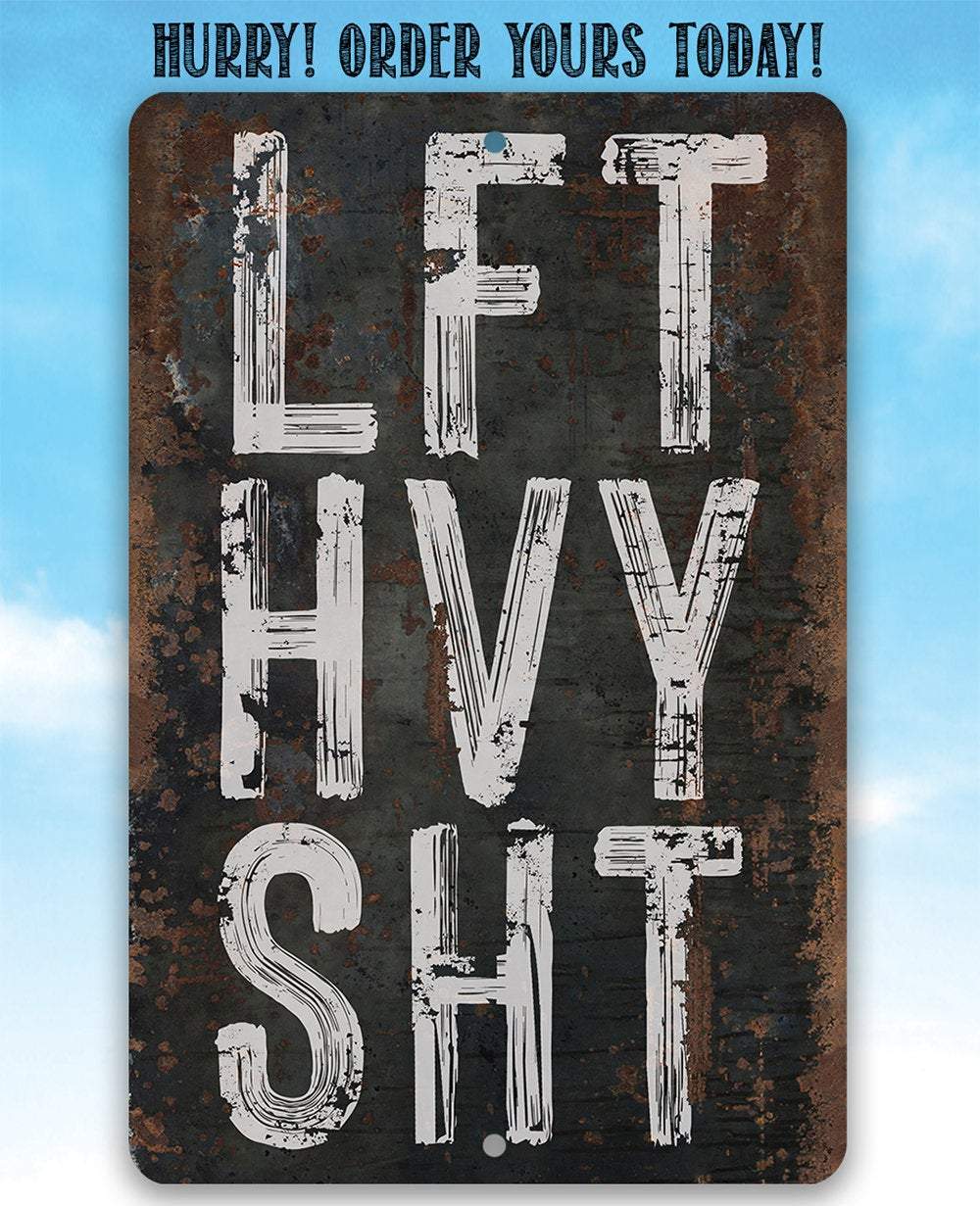 Lift Heavy Shit - Metal Sign