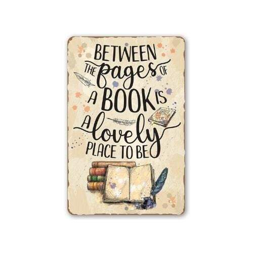 Between The Pages of a Book is a Lovely Place to be - Metal Sign