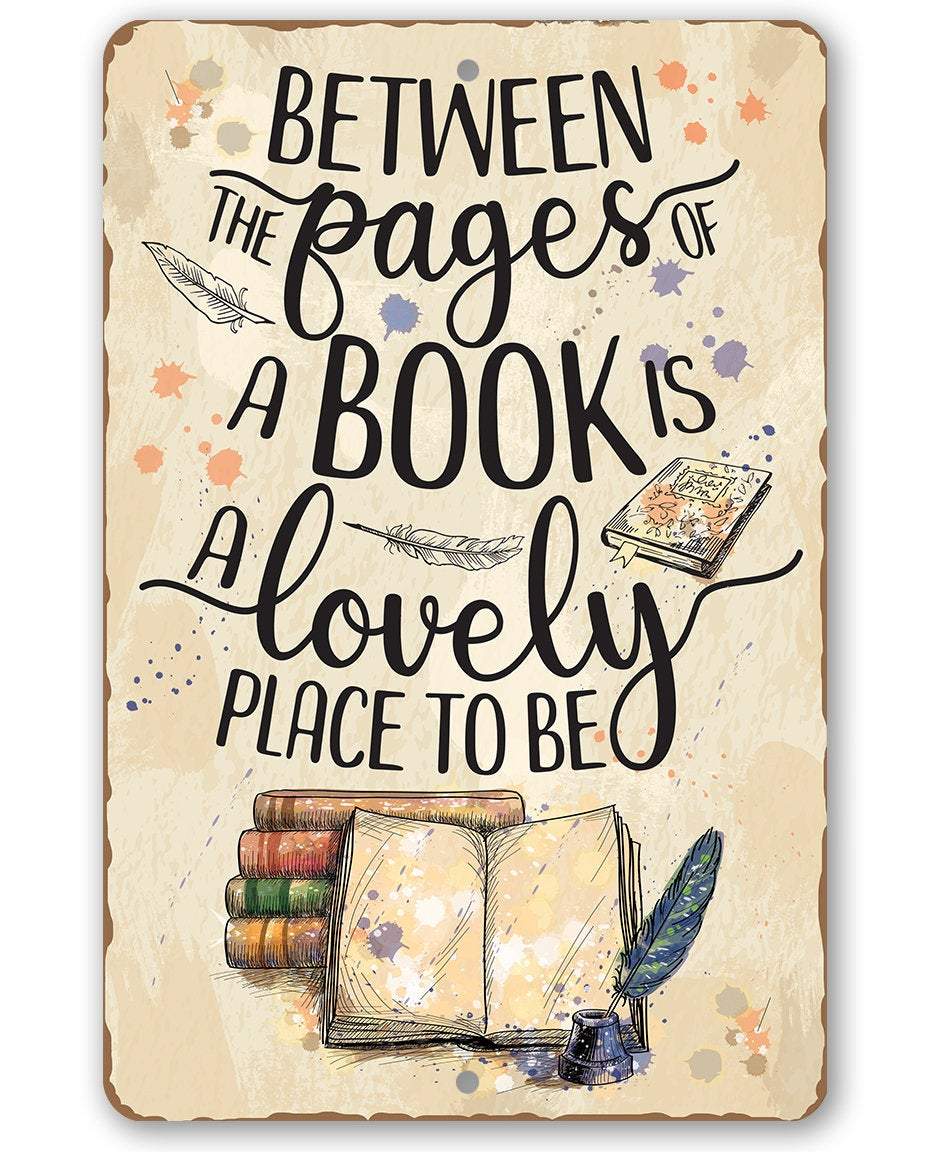Between The Pages of a Book is a Lovely Place to be - Metal Sign