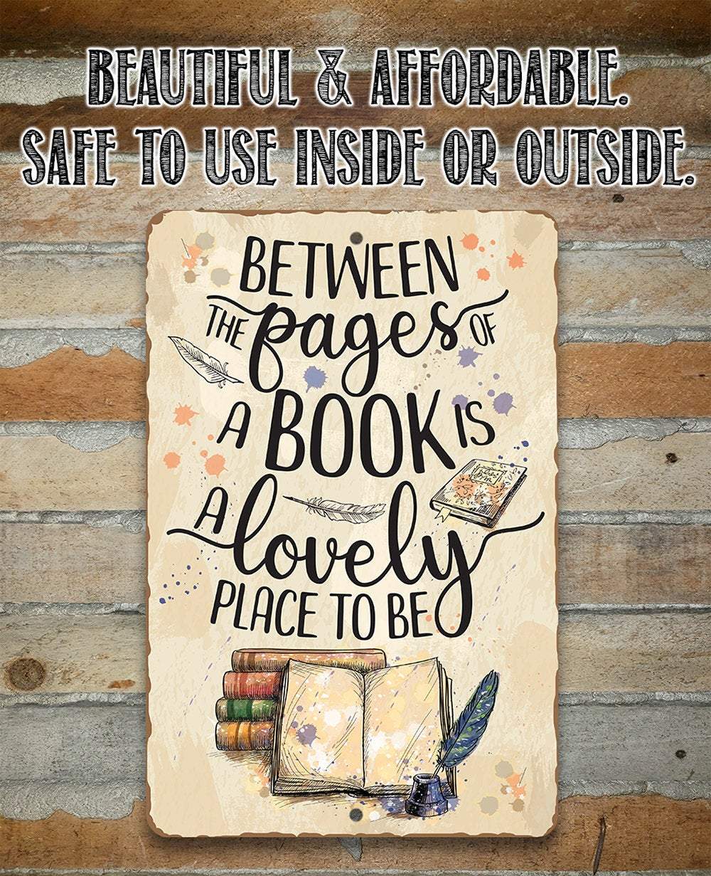 Between The Pages of a Book is a Lovely Place to be - Metal Sign