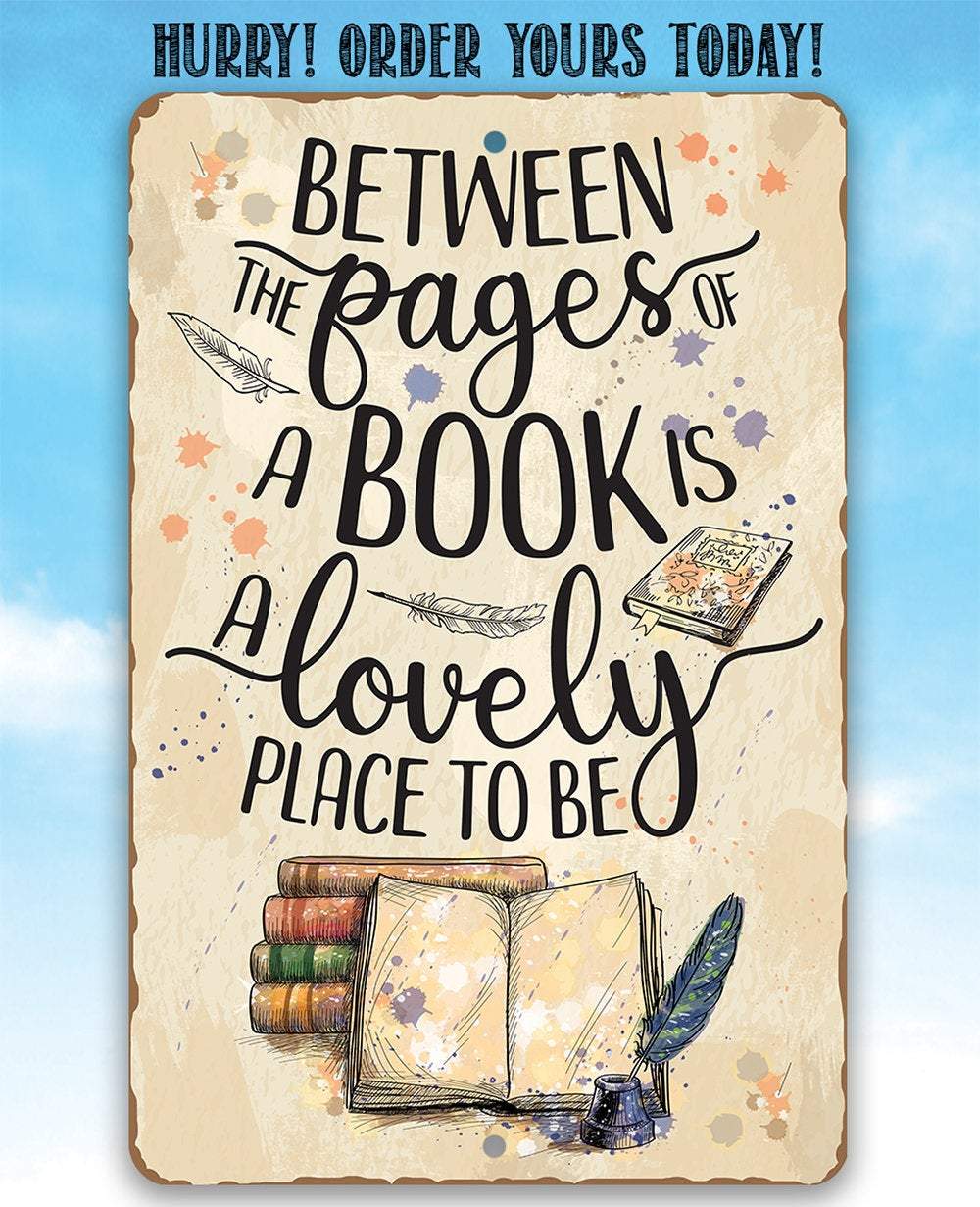 Between The Pages of a Book is a Lovely Place to be - Metal Sign