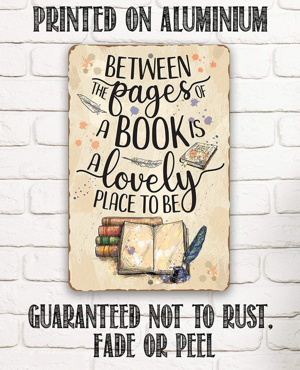 Between The Pages of a Book is a Lovely Place to be - Metal Sign