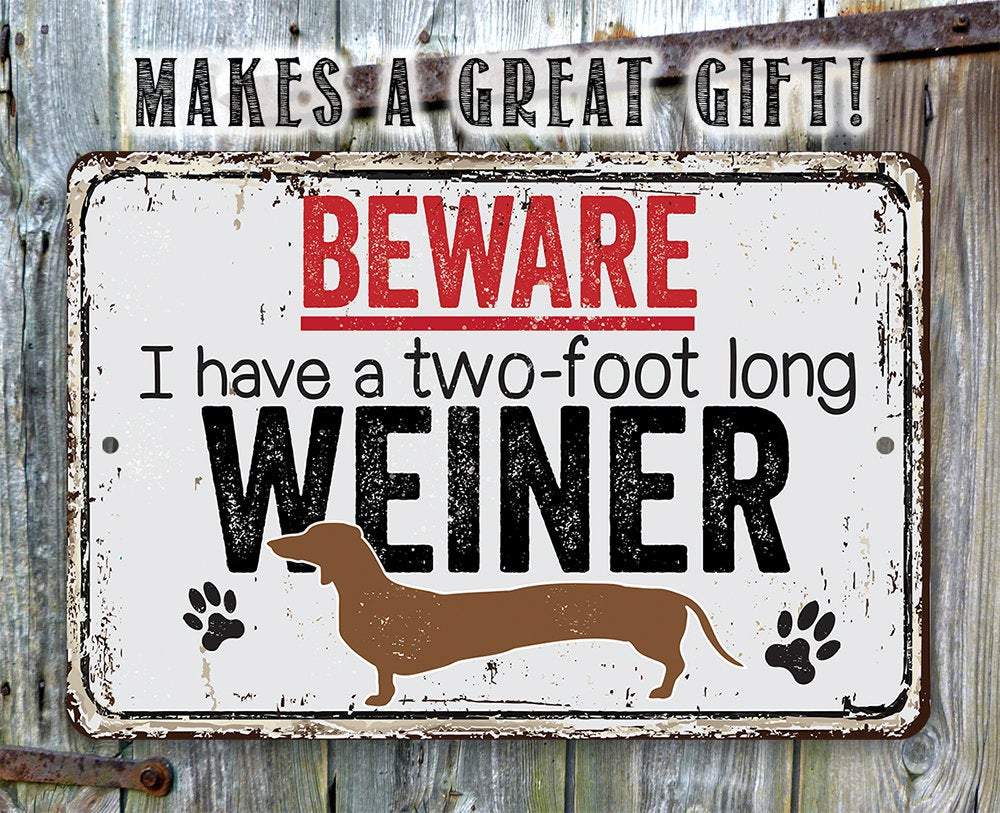 Beware I Have A Two Foot Long - Metal Sign