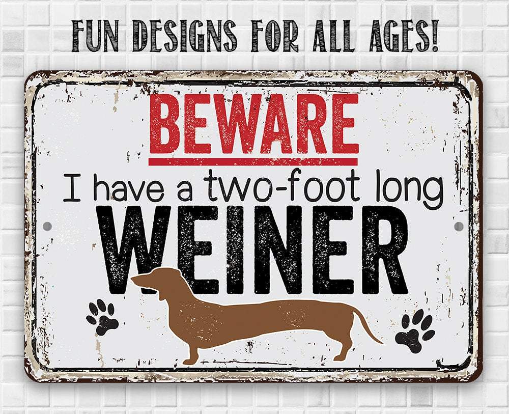 Beware I Have A Two Foot Long - Metal Sign