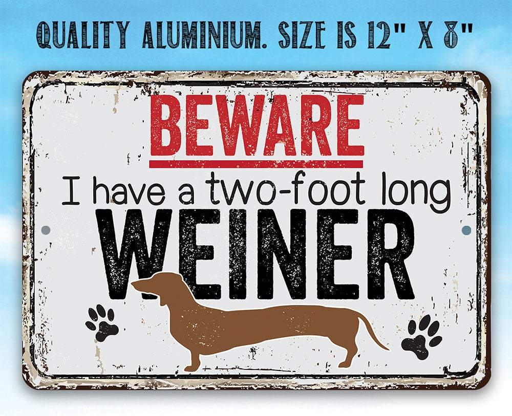 Beware I Have A Two Foot Long - Metal Sign