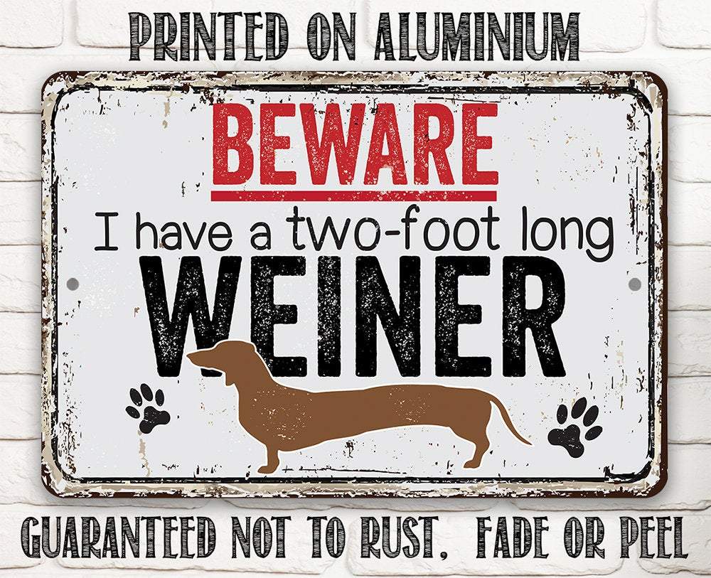 Beware I Have A Two Foot Long - Metal Sign