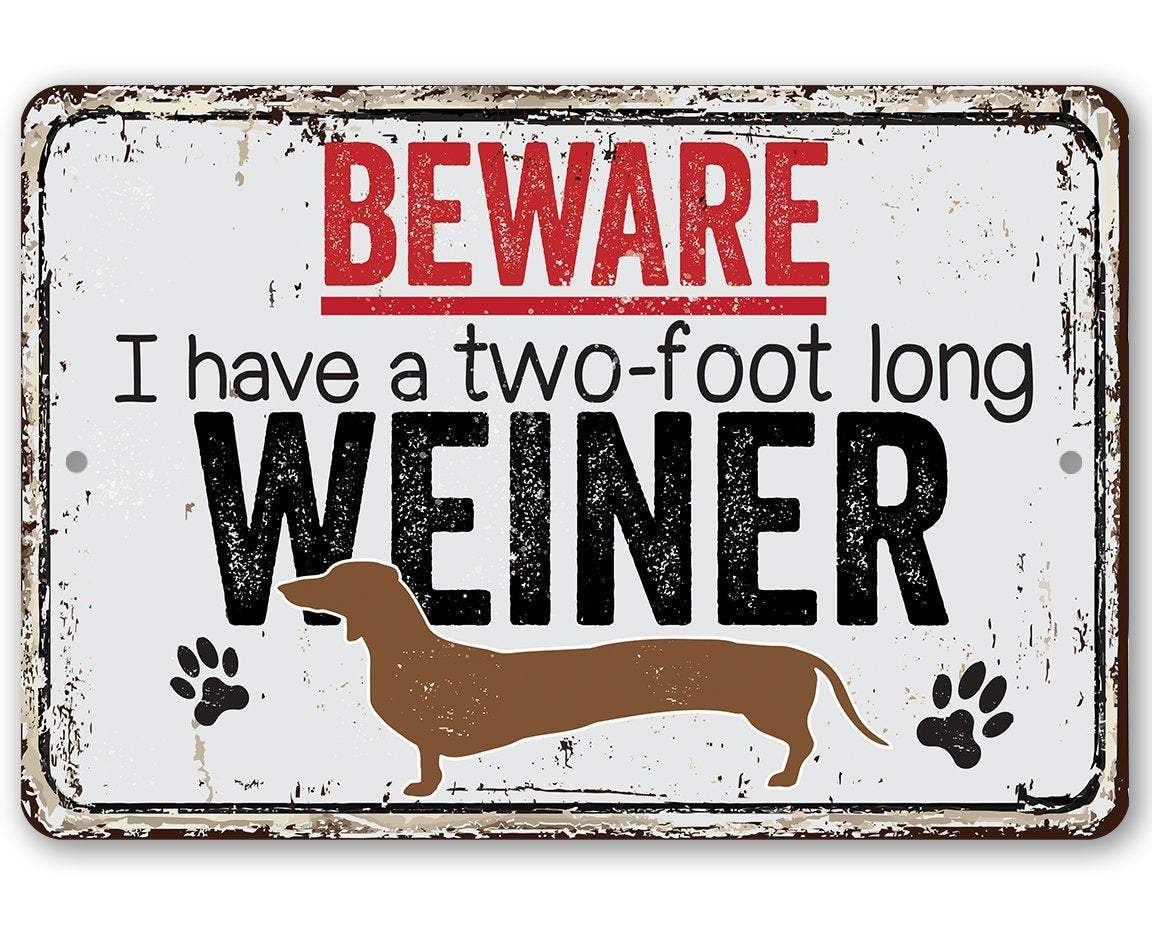 Beware I Have A Two Foot Long - Metal Sign
