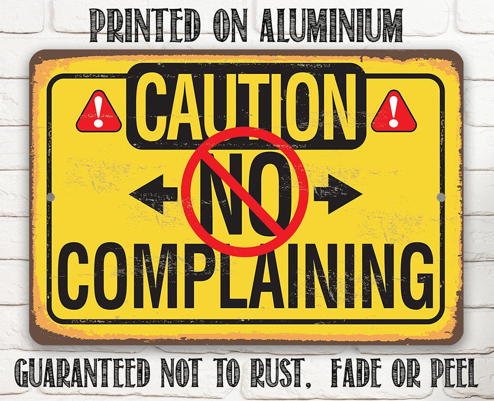 Caution No Complaining - Metal Sign