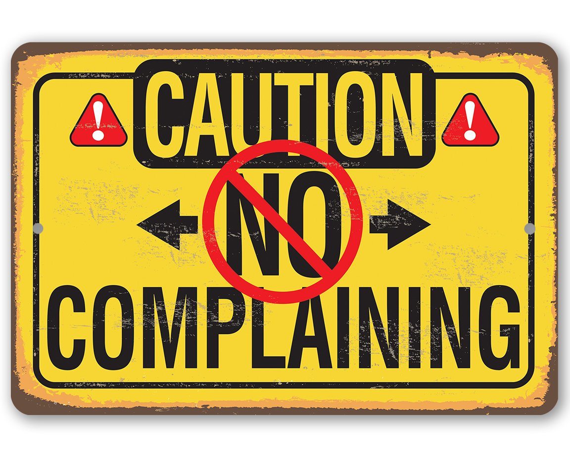 Caution No Complaining - Metal Sign