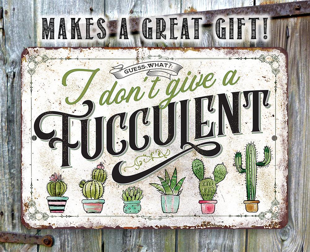 I Don't Give A Fucculent - Metal Sign