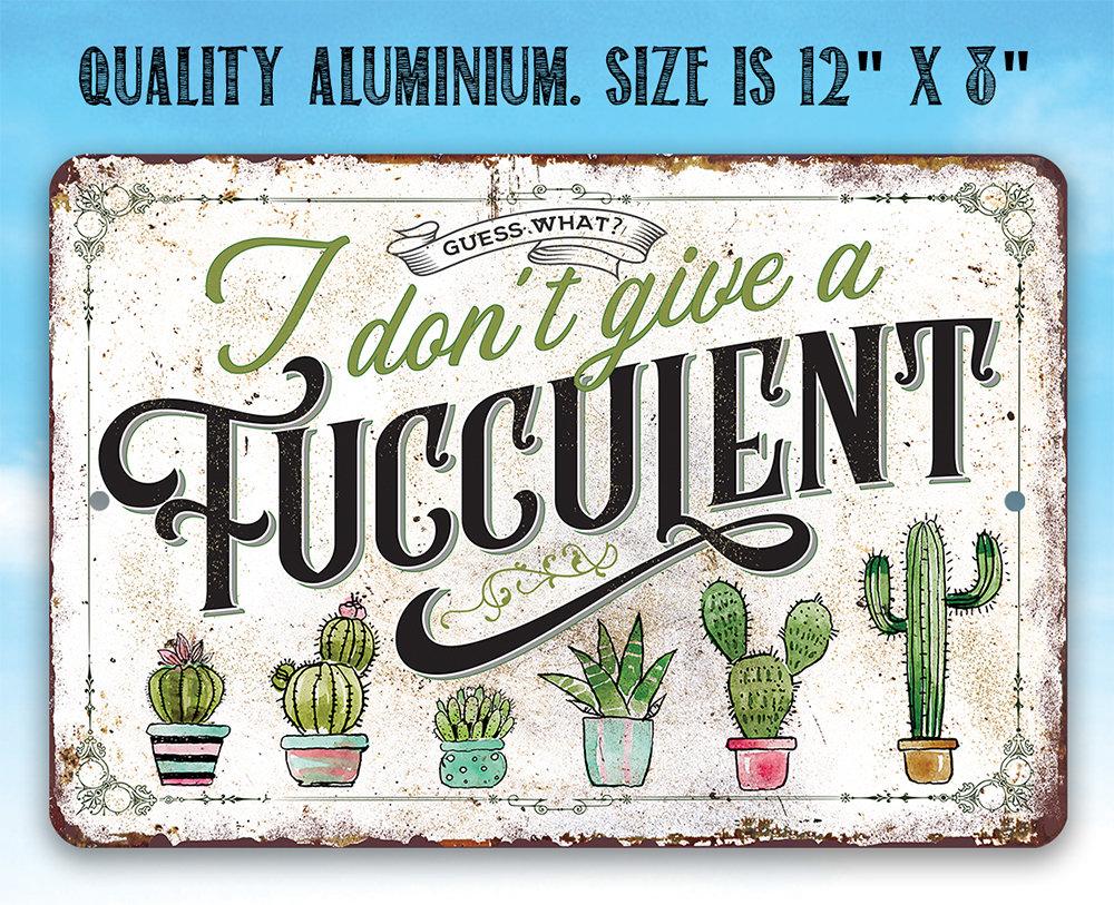 I Don't Give A Fucculent - Metal Sign