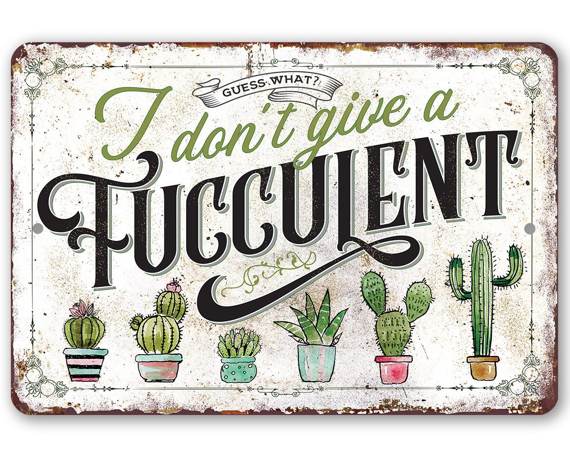 I Don't Give A Fucculent - Metal Sign