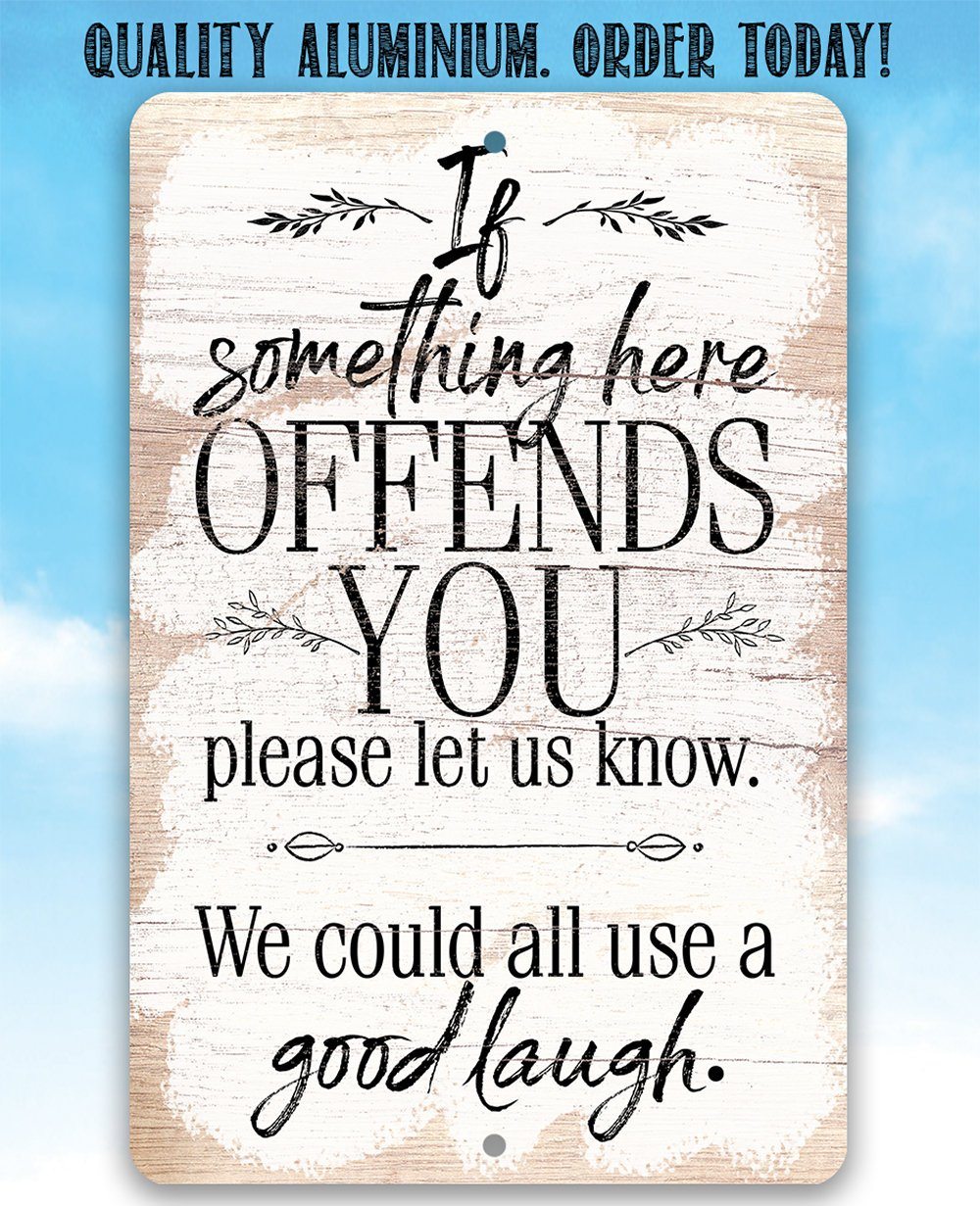 If Something Here Offends - Metal Sign
