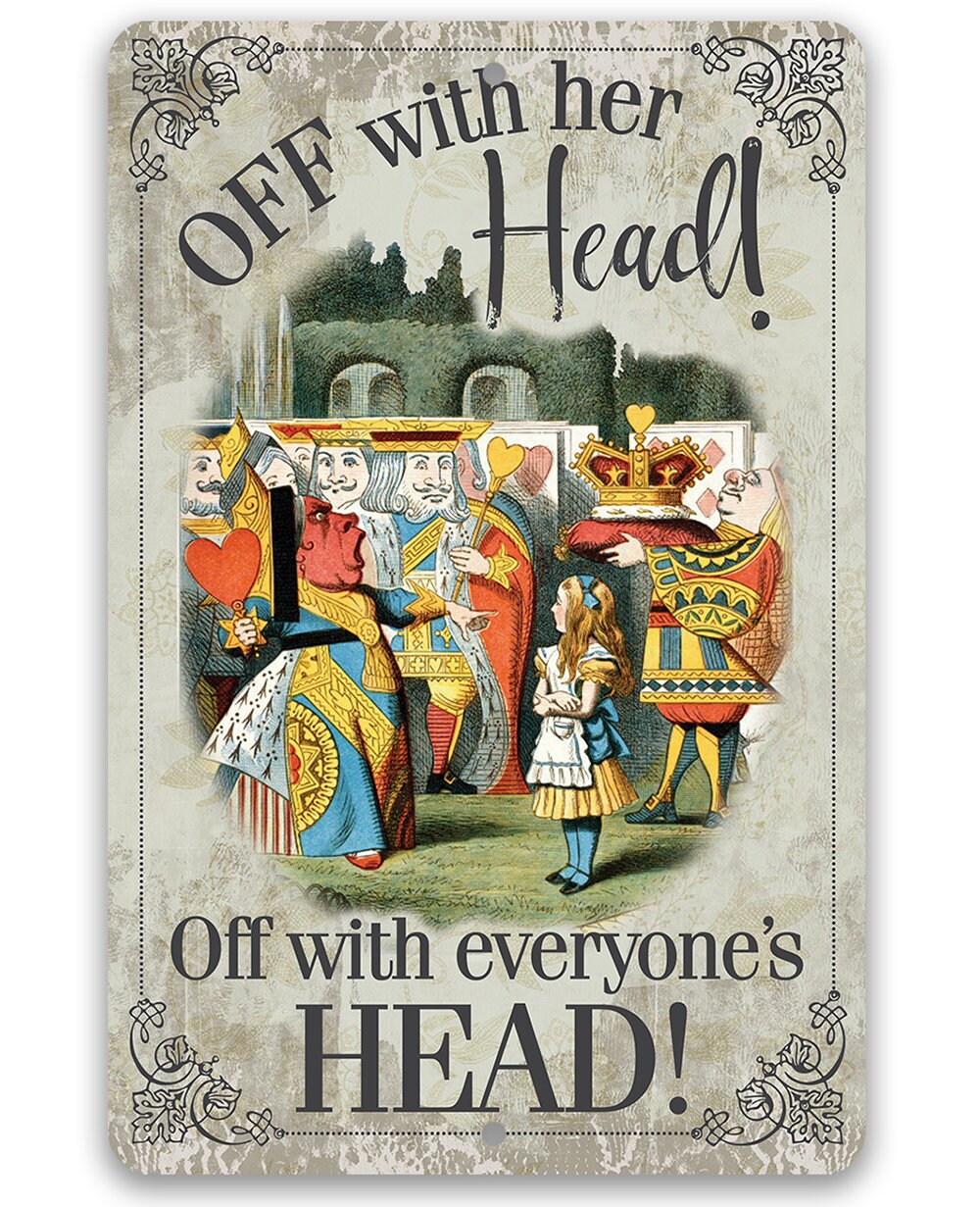 Off With Her Head, Off With Everyone's Head - Metal Sign