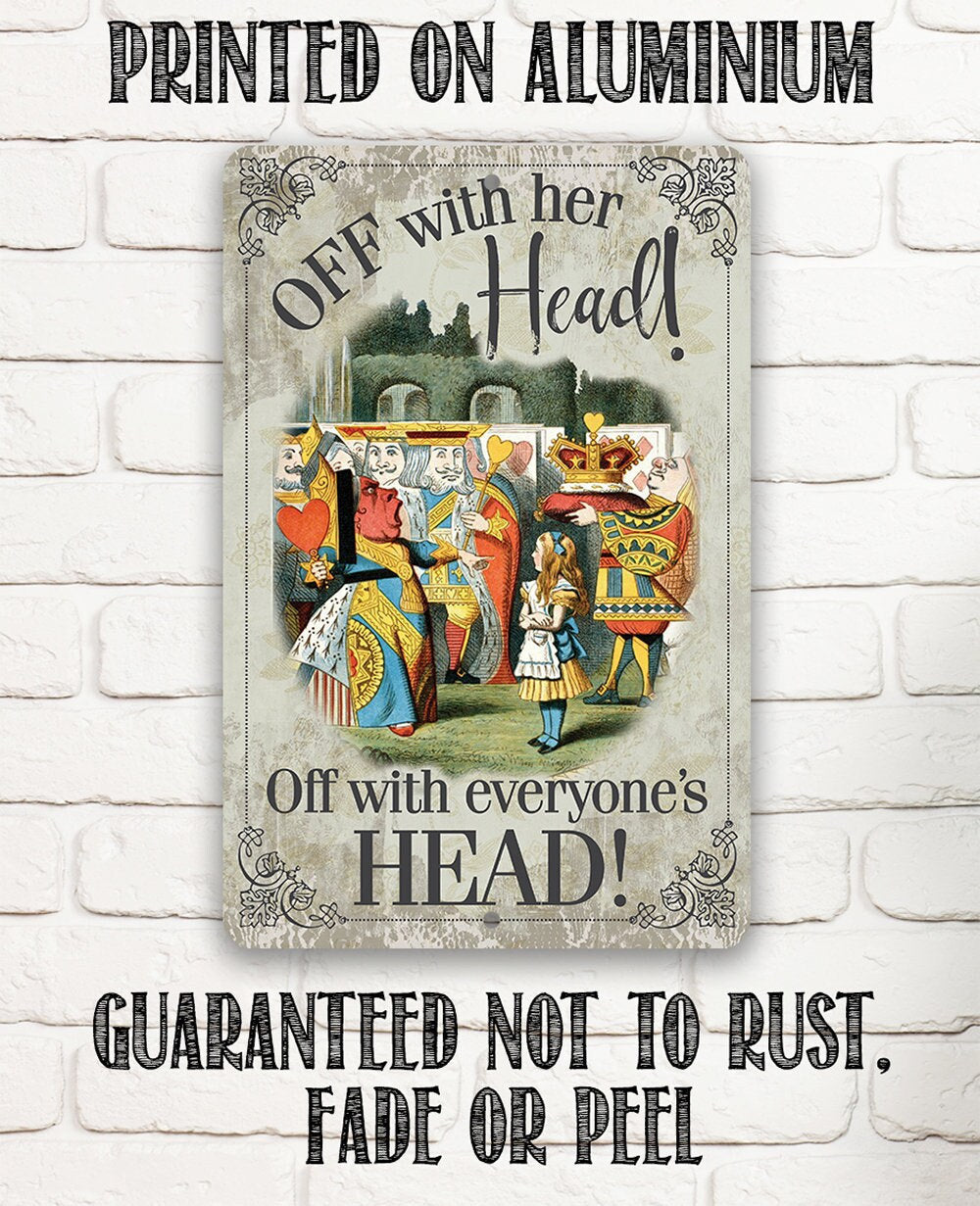 Off With Her Head, Off With Everyone's Head - Metal Sign