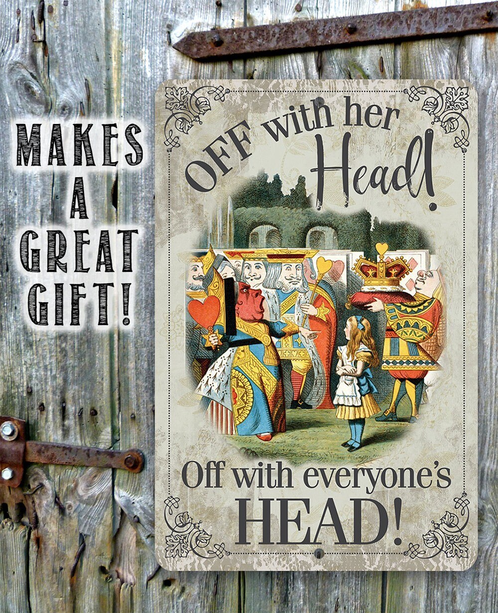 Off With Her Head, Off With Everyone's Head - Metal Sign