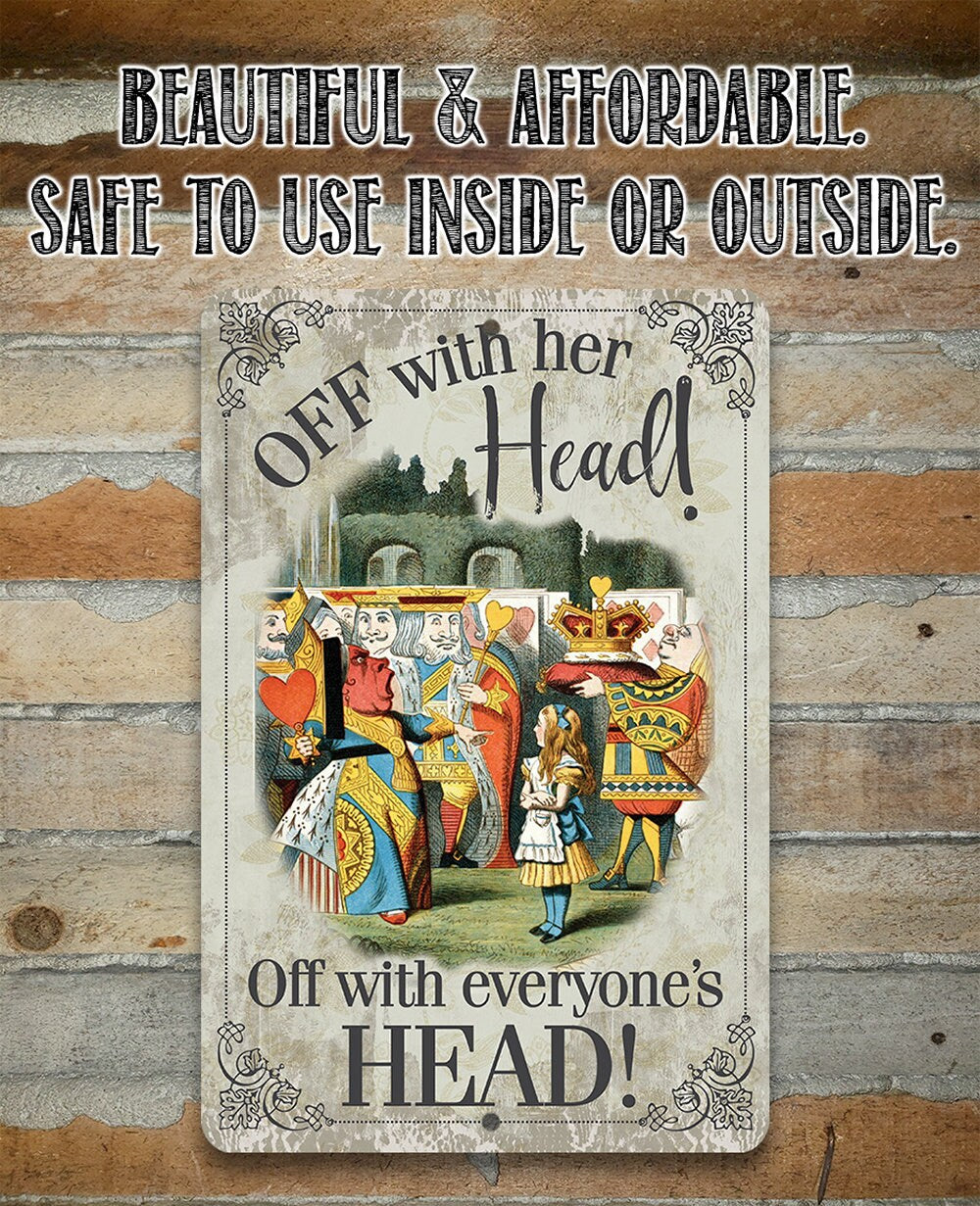 Off With Her Head, Off With Everyone's Head - Metal Sign