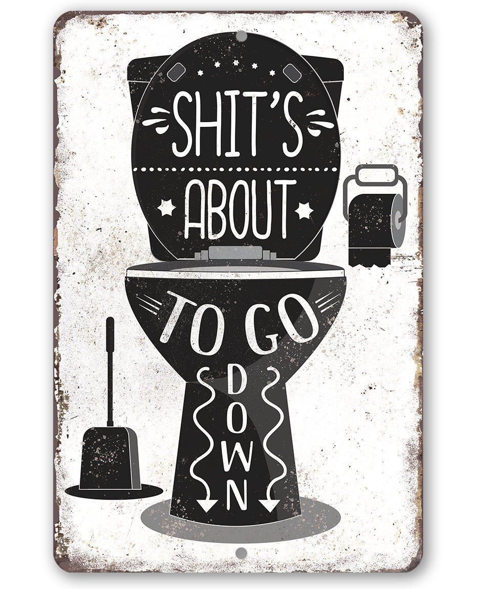Shit's About To Go Down - Metal Sign