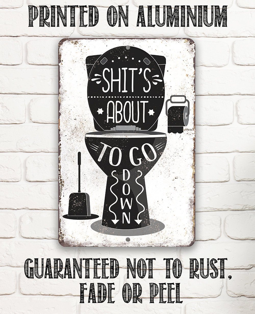 Shit's About To Go Down - Metal Sign