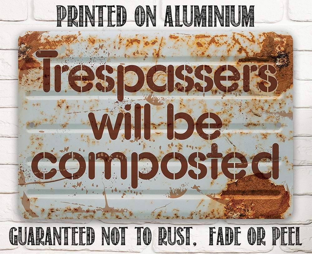 Trespassers Will Be Composted - Metal Sign