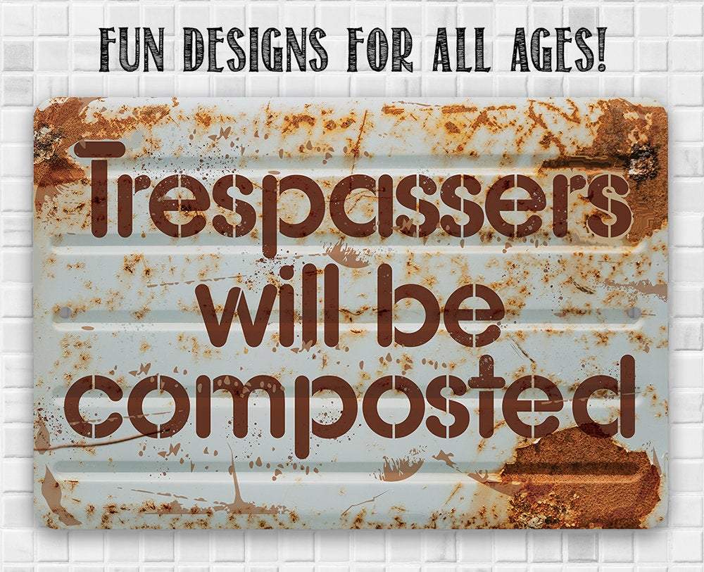 Trespassers Will Be Composted - Metal Sign