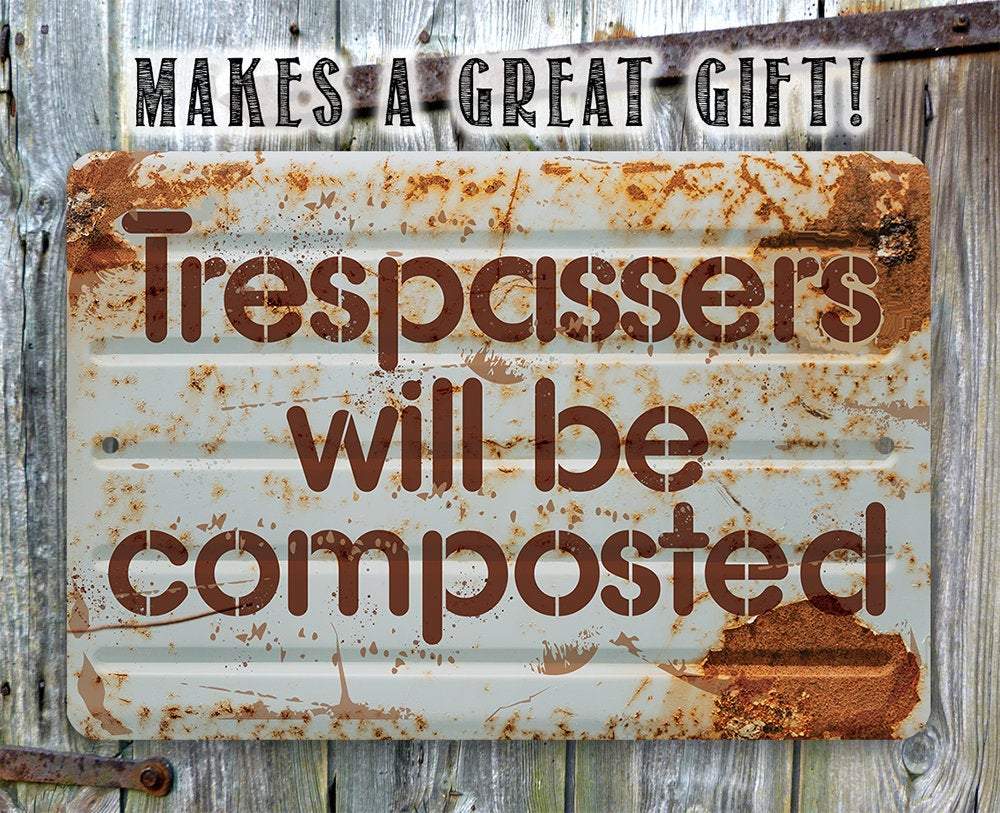 Trespassers Will Be Composted - Metal Sign