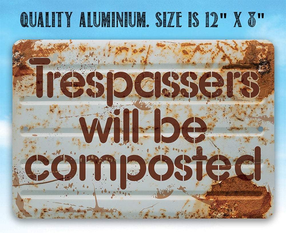 Trespassers Will Be Composted - Metal Sign