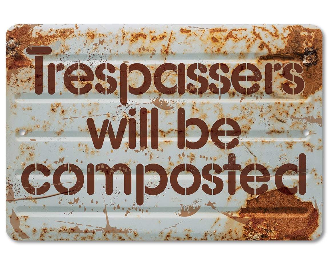 Trespassers Will Be Composted - Metal Sign