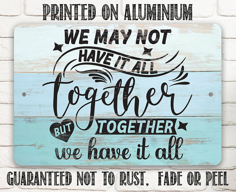 Together We Have It All - Metal Sign