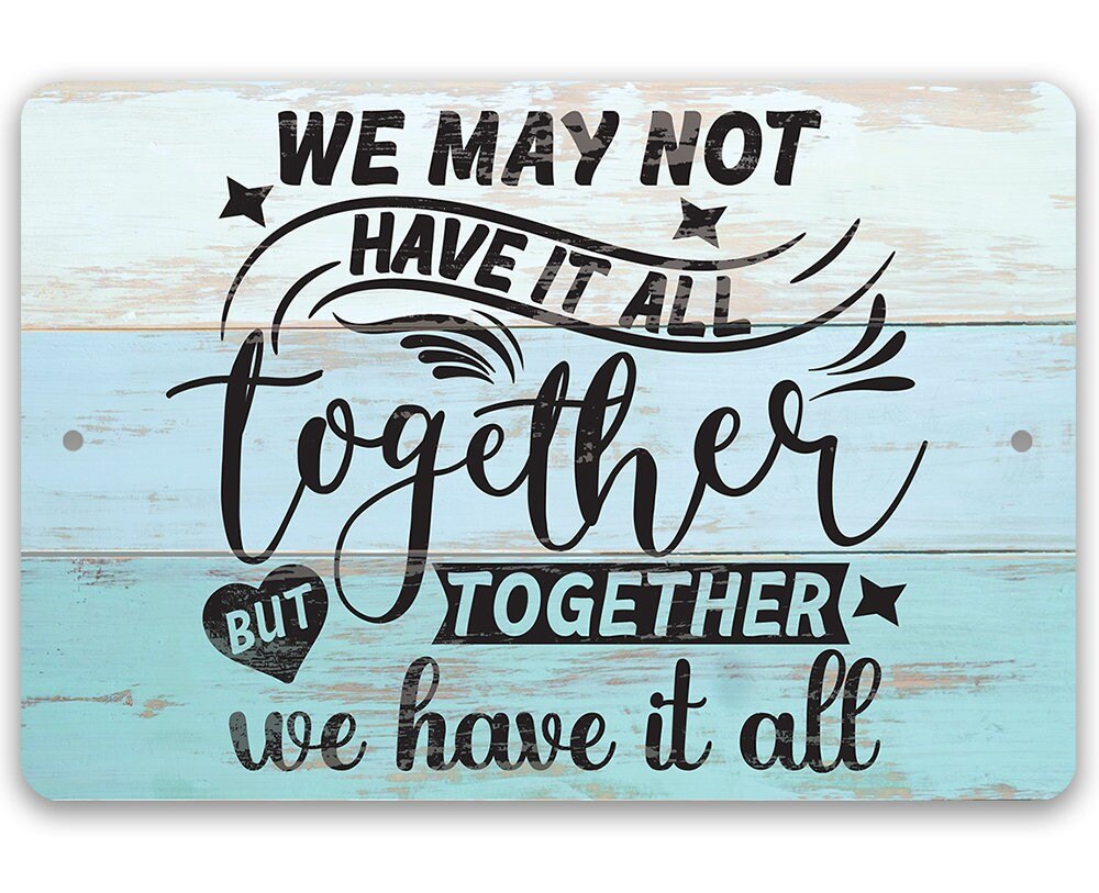 Together We Have It All - Metal Sign