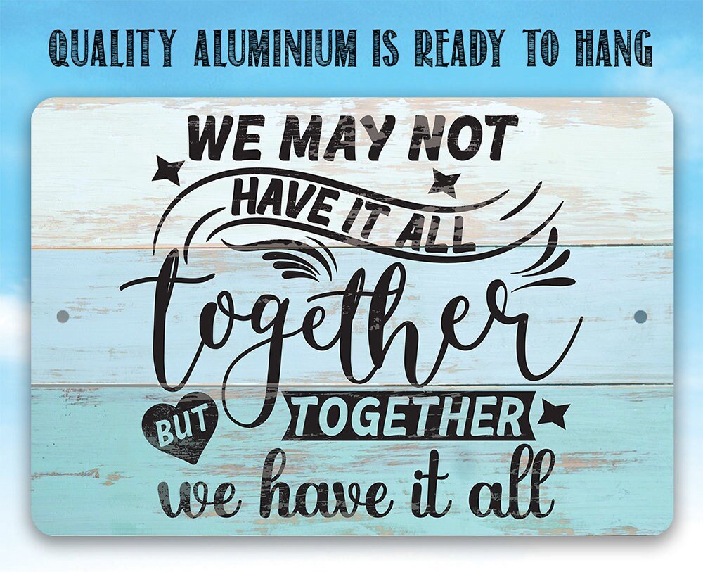 Together We Have It All - Metal Sign